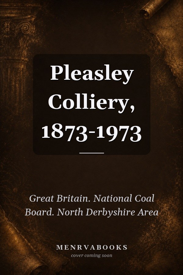 Pleasley Colliery, 1873-1973