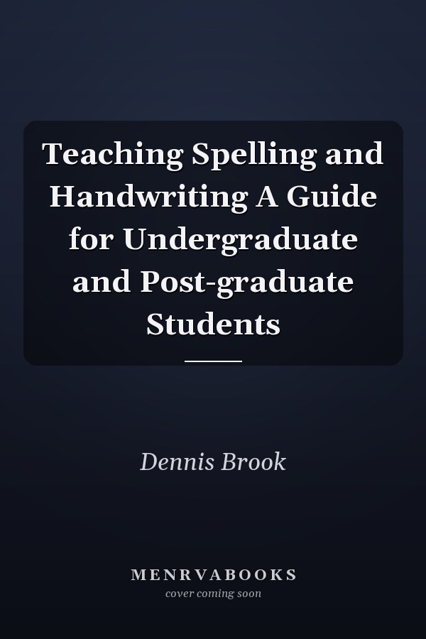 Teaching Spelling and Handwriting A Guide for Undergraduate and Post-graduate Students