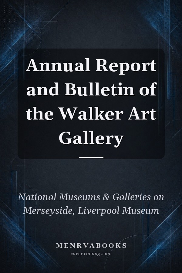 Annual Report and Bulletin of the Walker Art Gallery
