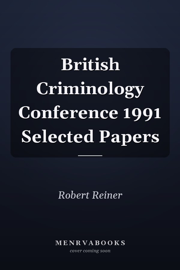 British Criminology Conference 1991 Selected Papers