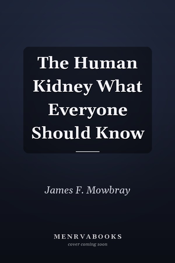 The Human Kidney What Everyone Should Know