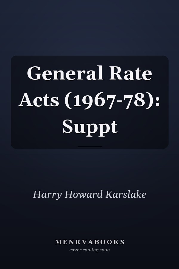 General Rate Acts (1967-78): Suppt