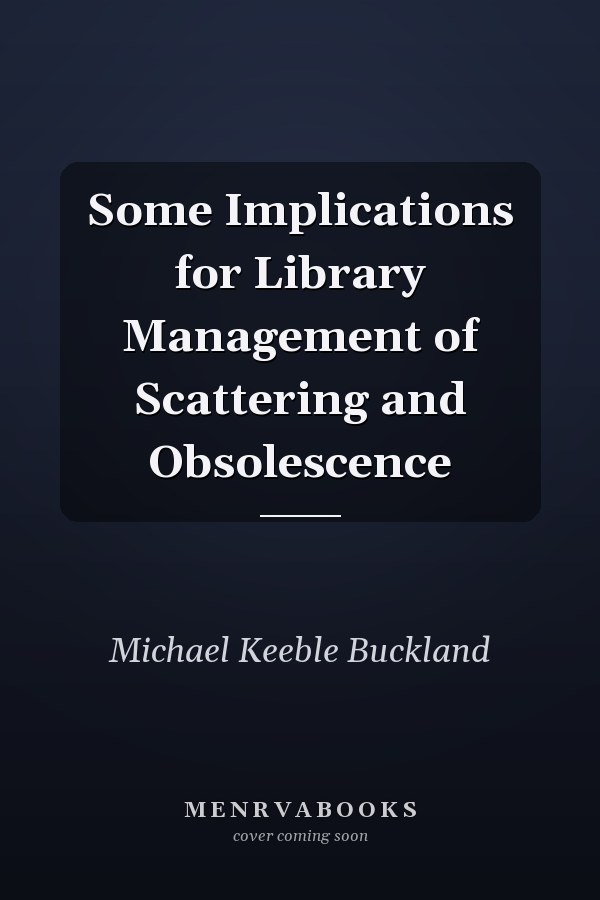 Some Implications for Library Management of Scattering and Obsolescence