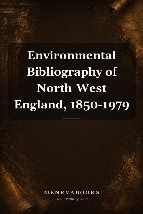 Environmental Bibliography of North-West England, 1850-1979