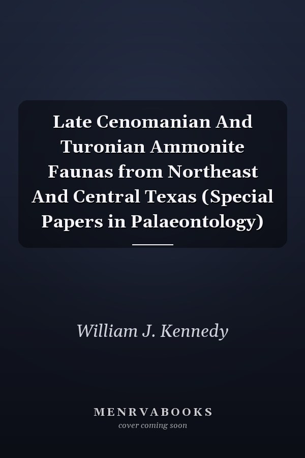Late Cenomanian And Turonian Ammonite Faunas from Northeast And Central Texas (Special Papers in Palaeontology)