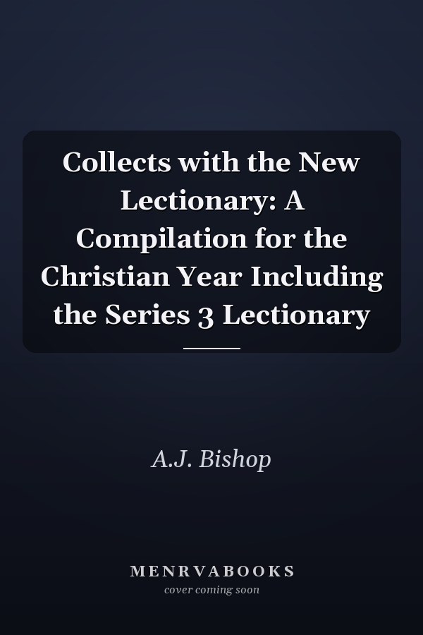 Collects with the New Lectionary: A Compilation for the Christian Year Including the Series 3 Lectionary