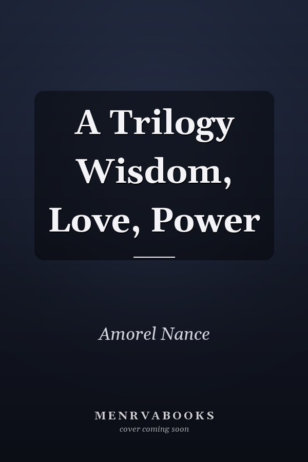 A Trilogy Wisdom, Love, Power