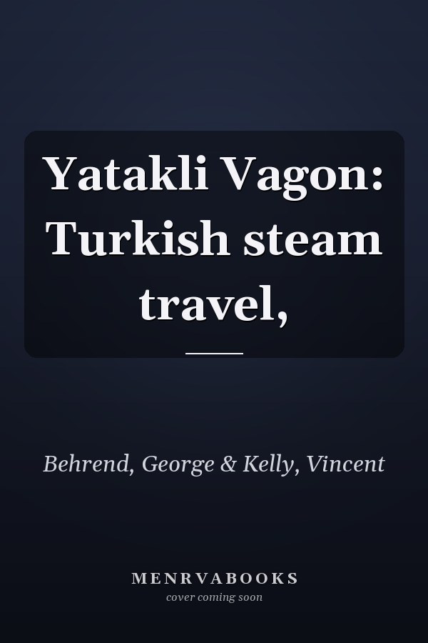 Yatakli Vagon: Turkish steam travel,