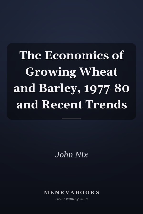 The Economics of Growing Wheat and Barley, 1977-80 and Recent Trends