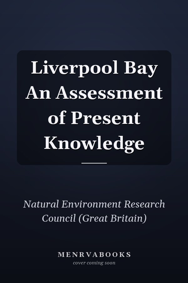 Liverpool Bay An Assessment of Present Knowledge