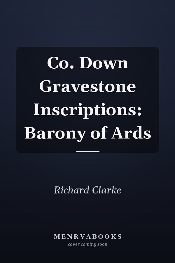 Co. Down Gravestone Inscriptions: Barony of Ards