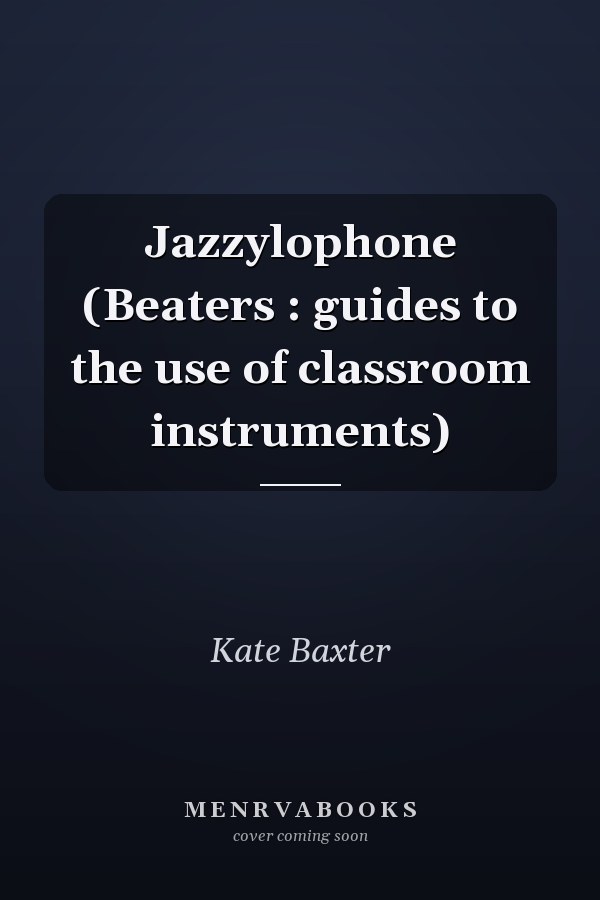 Jazzylophone (Beaters : guides to the use of classroom instruments)