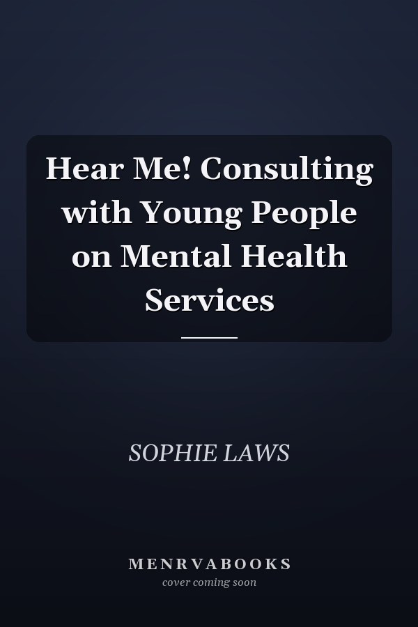 Hear Me! Consulting with Young People on Mental Health Services