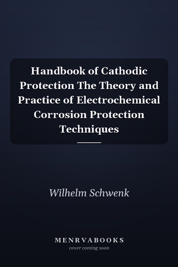 Handbook of Cathodic Protection The Theory and Practice of Electrochemical Corrosion Protection Techniques