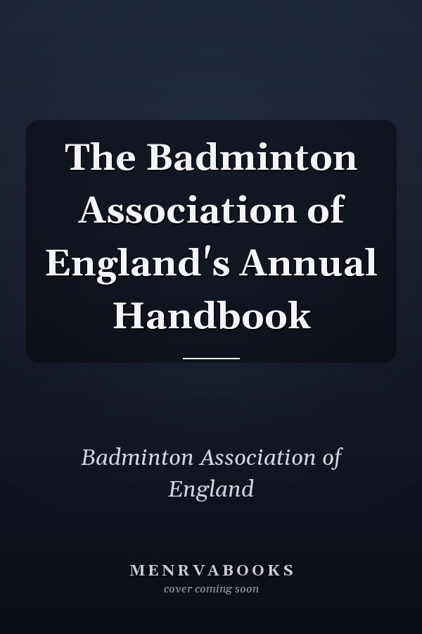 The Badminton Association of England's Annual Handbook