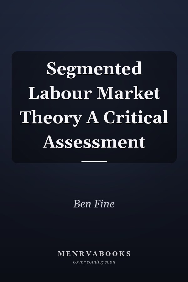 Segmented Labour Market Theory A Critical Assessment