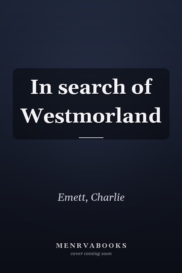 In search of Westmorland