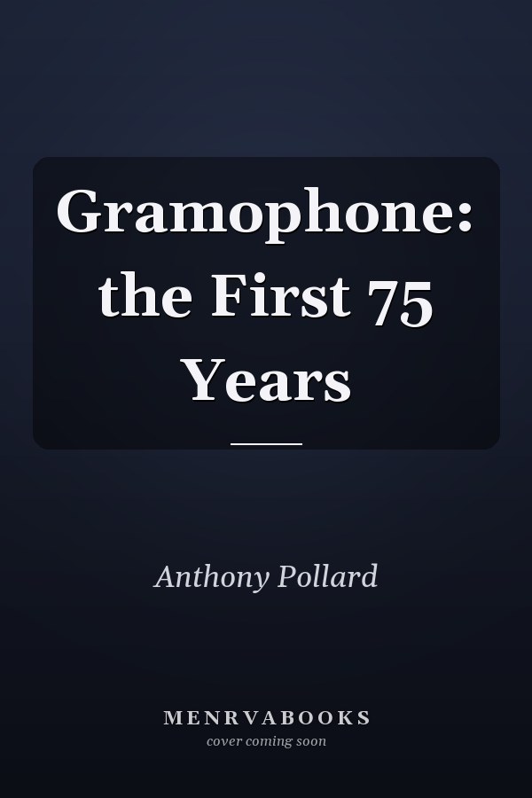 Gramophone: the First 75 Years