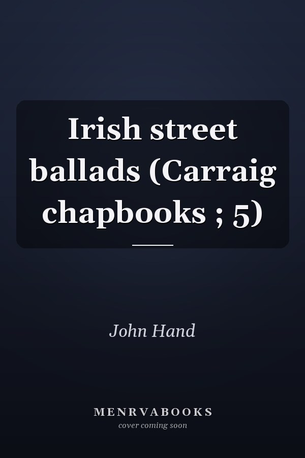 Irish street ballads (Carraig chapbooks ; 5)