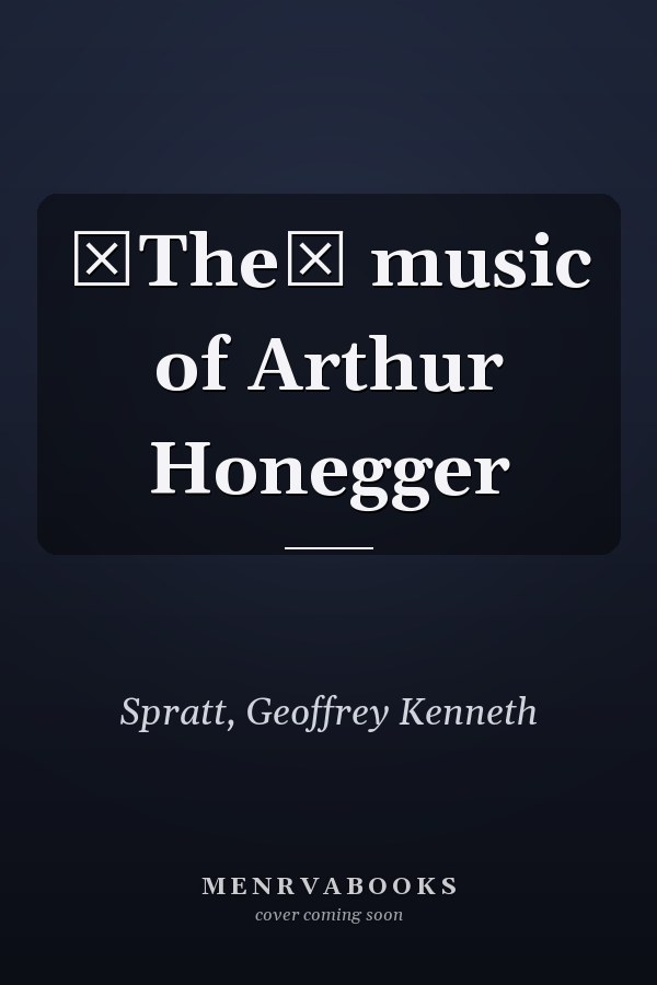 The music of Arthur Honegger
