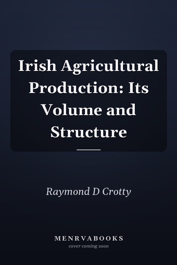 Irish Agricultural Production: Its Volume and Structure