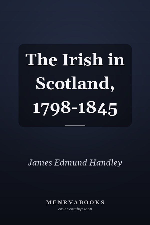 The Irish in Scotland, 1798-1845