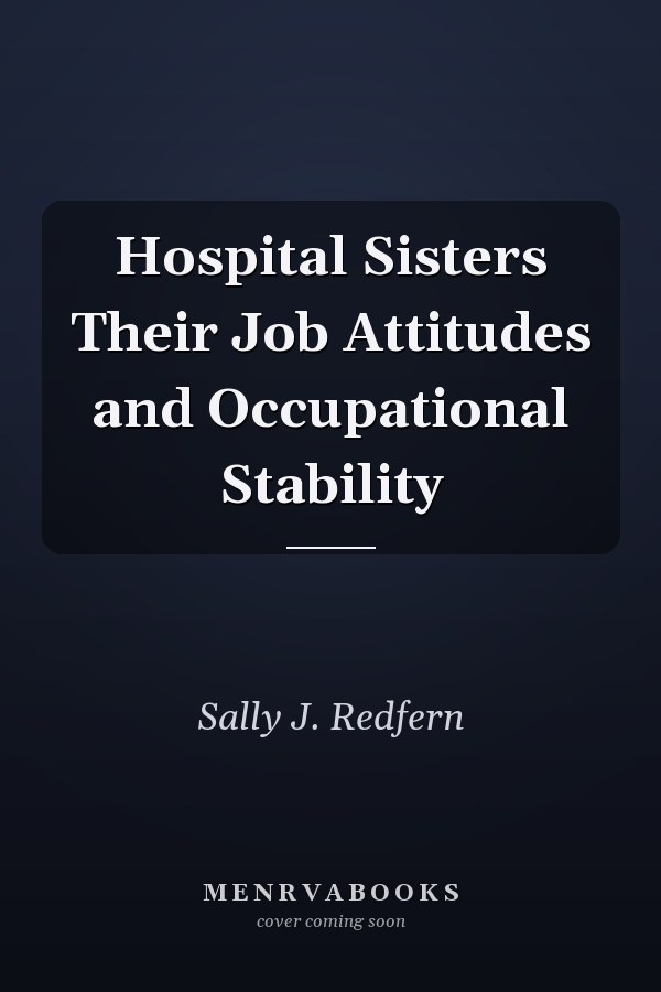 Hospital Sisters Their Job Attitudes and Occupational Stability