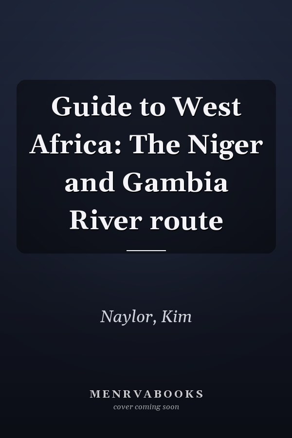 Guide to West Africa: The Niger and Gambia River route