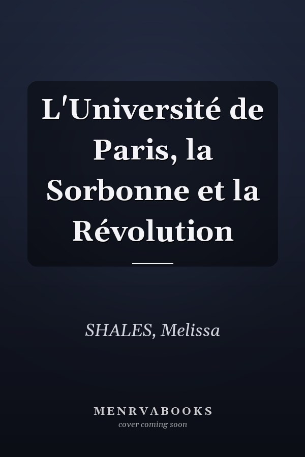 L'Université de Paris, la Sorbonne et la Révolution