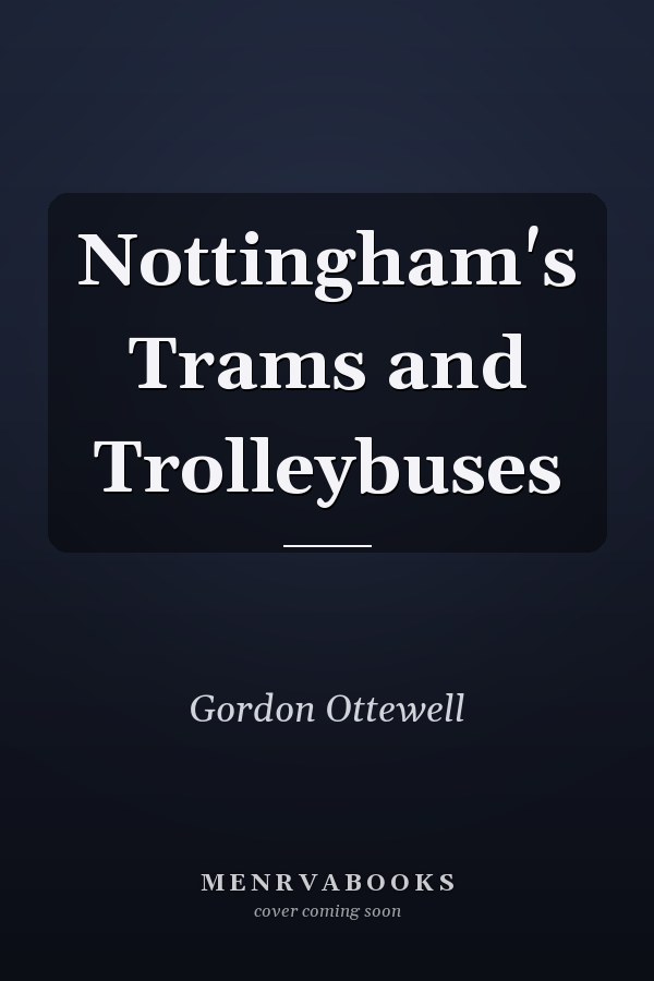 Nottingham's Trams and Trolleybuses