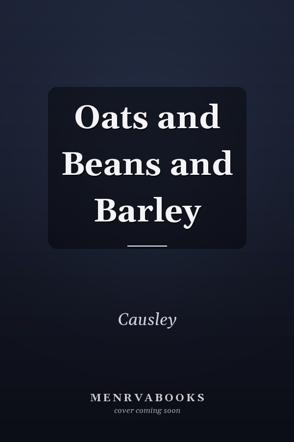 Oats and Beans and Barley