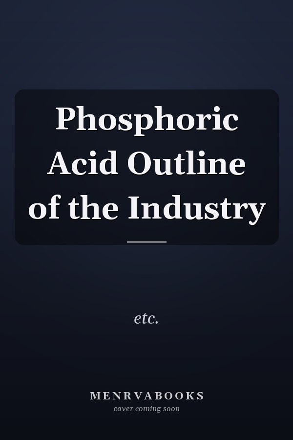 Phosphoric Acid Outline of the Industry