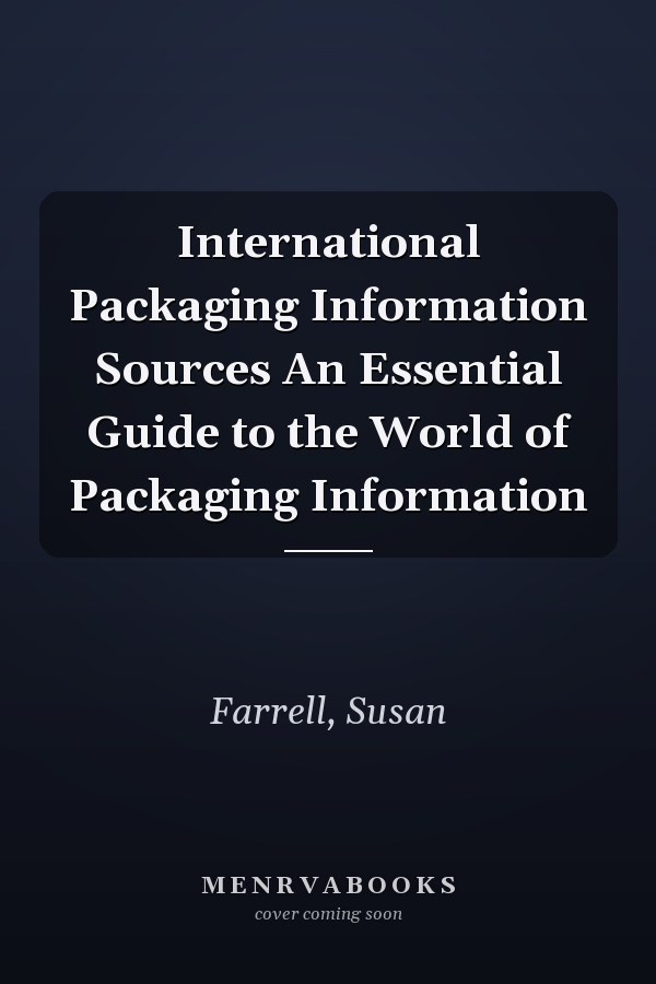 International Packaging Information Sources An Essential Guide to the World of Packaging Information