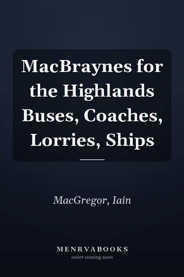 MacBraynes for the Highlands Buses, Coaches, Lorries, Ships