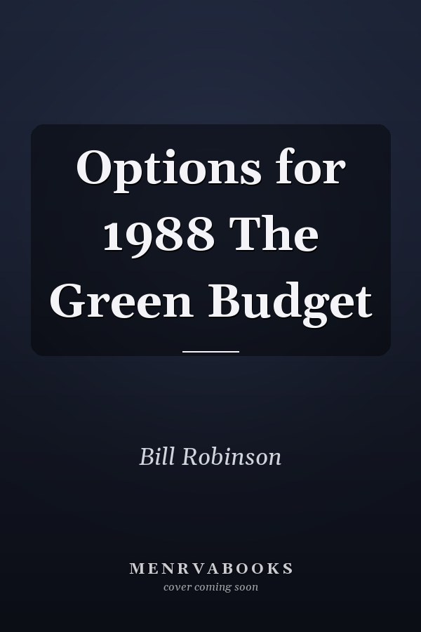 Options for 1988 The Green Budget