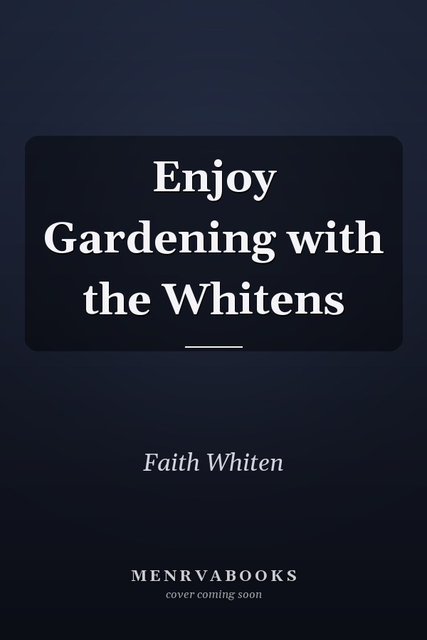 Enjoy Gardening with the Whitens
