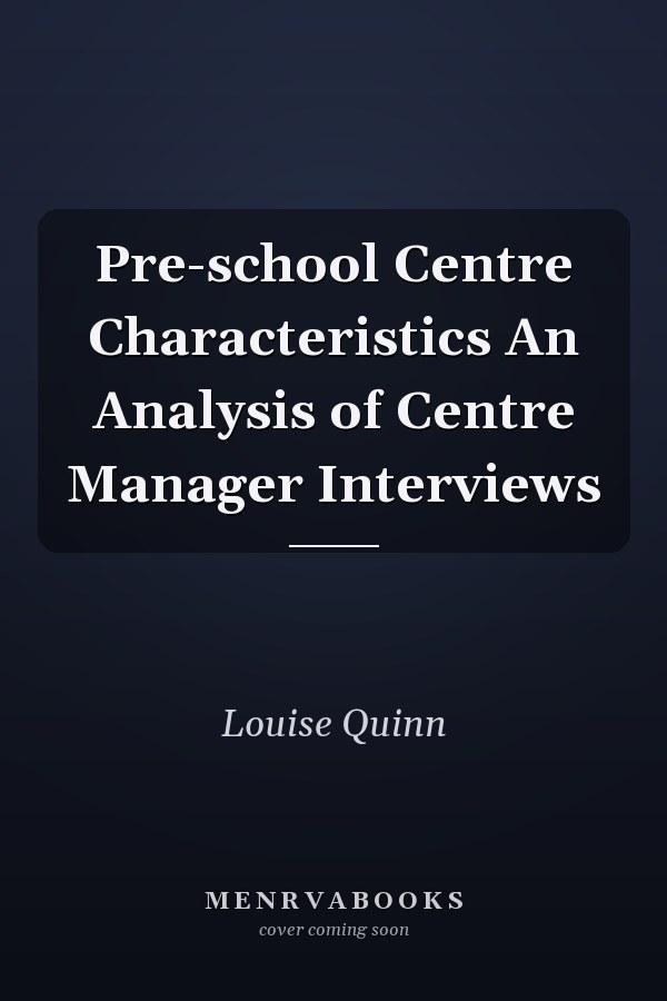Pre-school Centre Characteristics An Analysis of Centre Manager Interviews