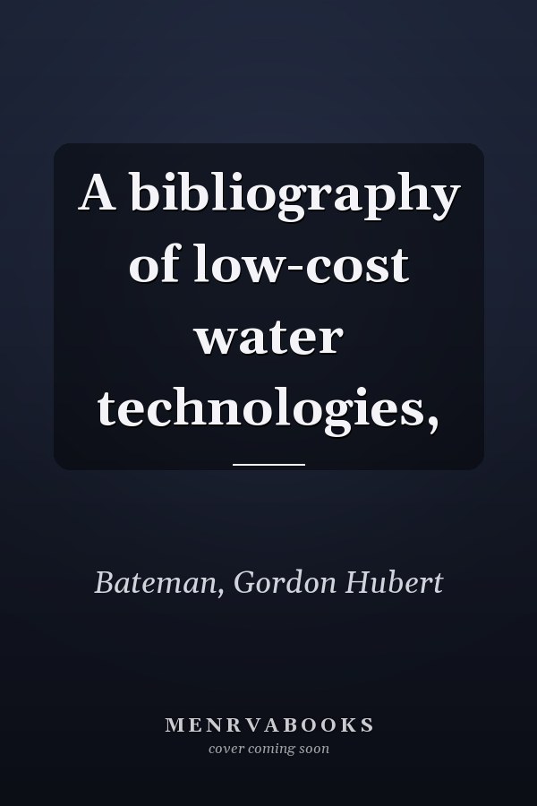 A bibliography of low-cost water technologies,