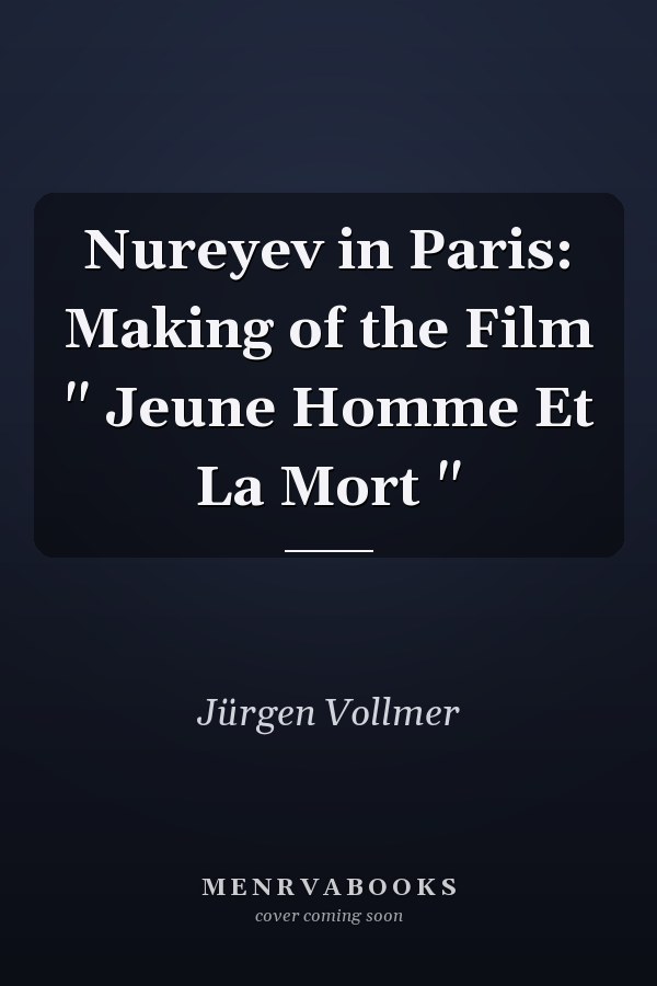 Nureyev in Paris: Making of the Film " Jeune Homme Et La Mort "