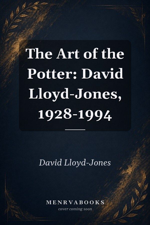 The Art of the Potter: David Lloyd-Jones, 1928-1994
