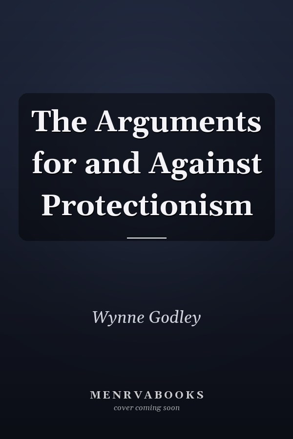 The Arguments for and Against Protectionism
