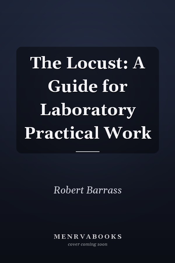 The Locust: A Guide for Laboratory Practical Work
