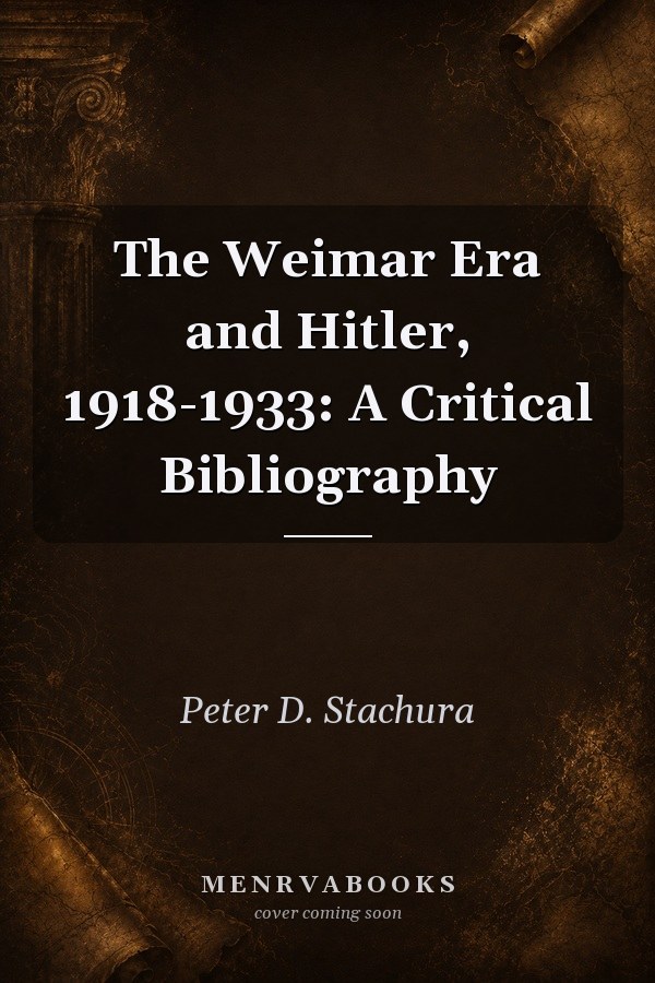 The Weimar Era and Hitler, 1918-1933: A Critical Bibliography