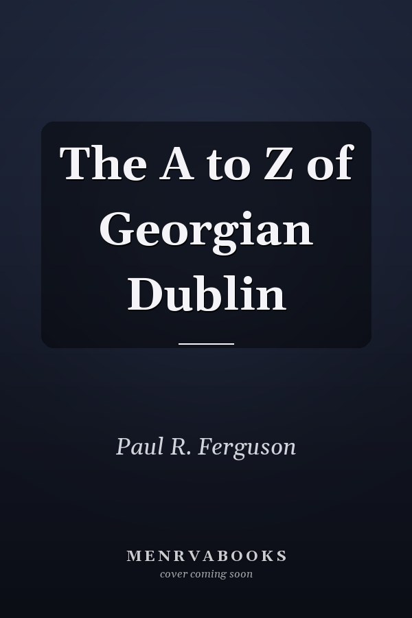 The A to Z of Georgian Dublin
