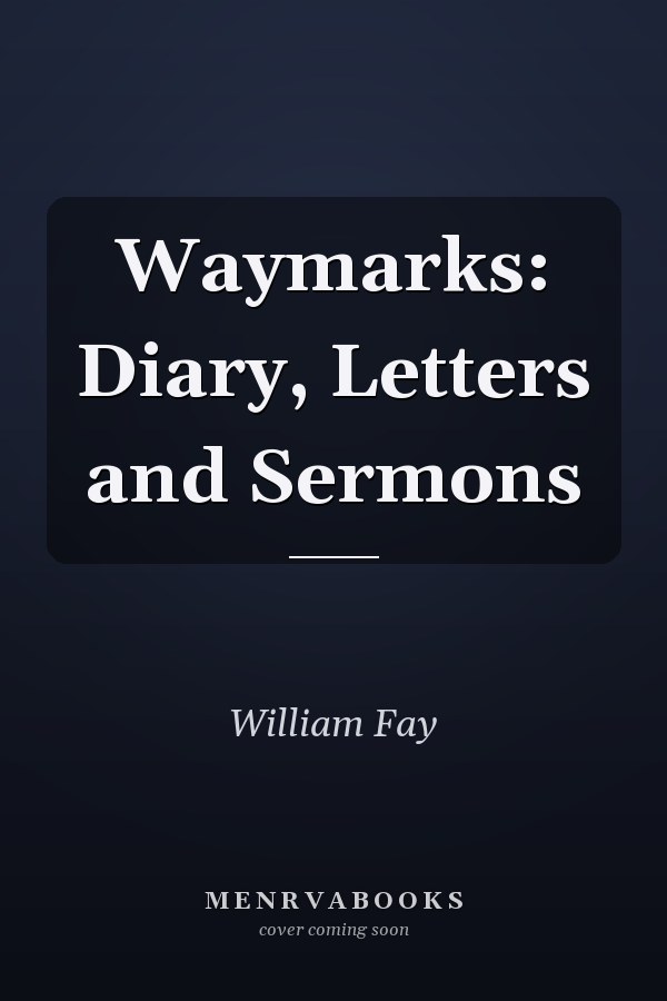 Waymarks: Diary, Letters and Sermons