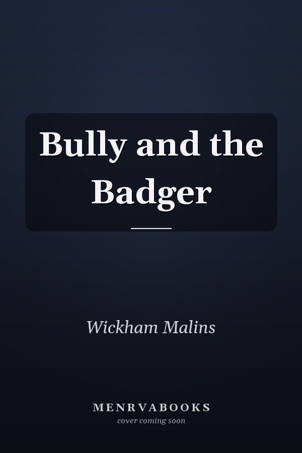 Bully and the Badger