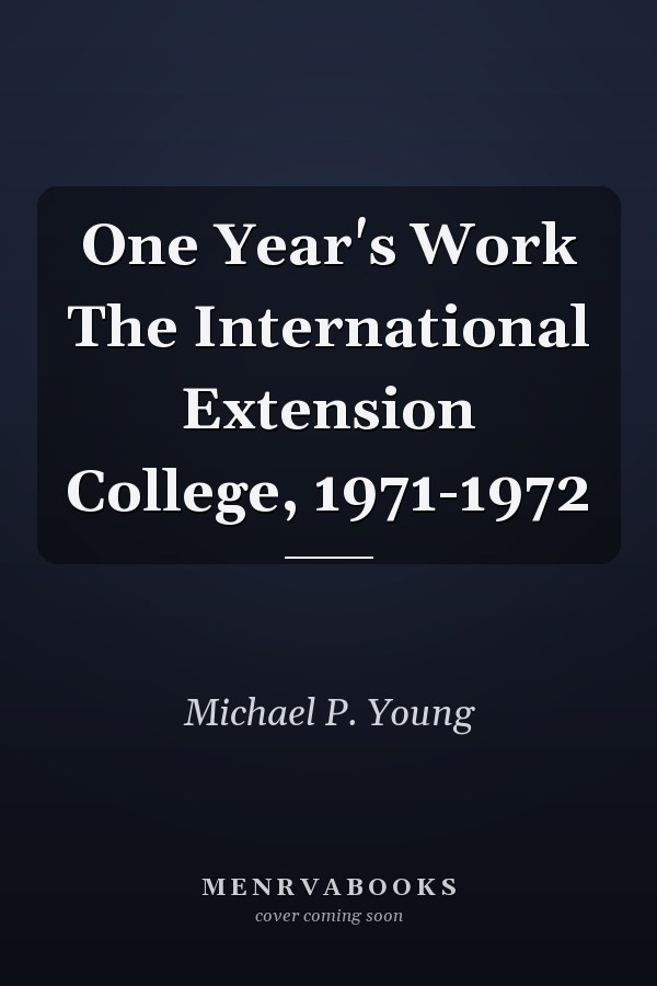 One Year's Work The International Extension College, 1971-1972