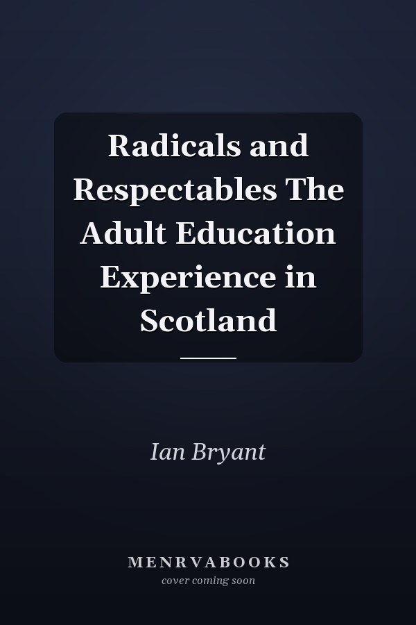 Radicals and Respectables The Adult Education Experience in Scotland