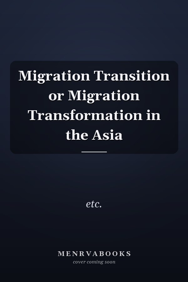 Migration Transition or Migration Transformation in the Asia