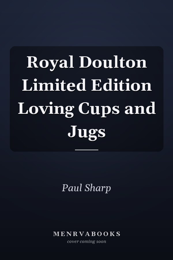 Royal Doulton Limited Edition Loving Cups and Jugs